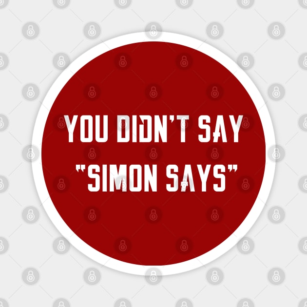 Simon Says Magnet by UnOfficialThreads